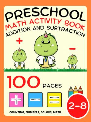Preschool Math Activity Book For Kids Ages 2-4-8, Addition and Subtraction, Plus and Minus