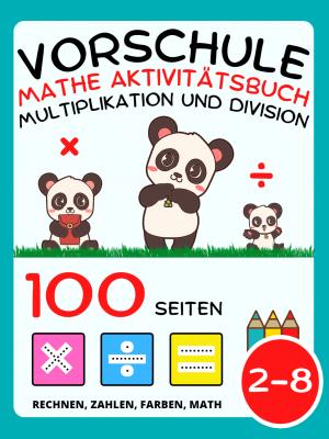 Mathe-Aktivitätsbuch für Vorschulkinder ab 2 Jahren: Multiplikation und Division, Multiply und Divide