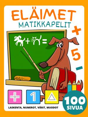 Matematiikka Esikoulu Eläimet Matikkapelit Aktiivisuus Kirja Lapsille 4-8-vuotiaat