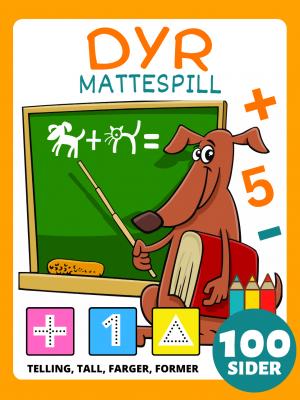 Førskole Dyr Mattespill Aktivitetsbok for barn i alderen 4-8 år