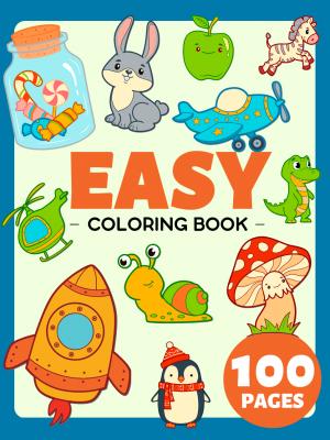 Easy and Simple Coloring Book For Adults (Seniors and Beginners), Toddlers And Kindergarten