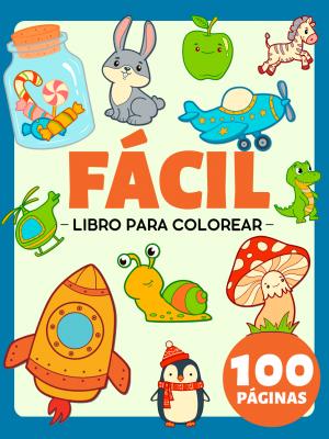 Libro de colorear fácil y sencillo para adultos (personas mayores y principiantes), niños pequeños y kindergarten